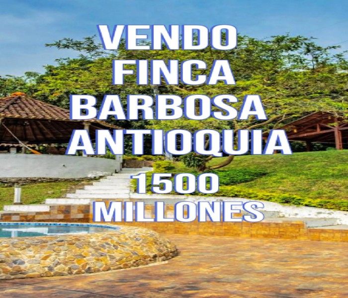 Finca en venta Antioquia Barbosa Santa Mónica 194 m2 Habitaciones 5 Baños 3 Garajes 6 Precio $1500000000